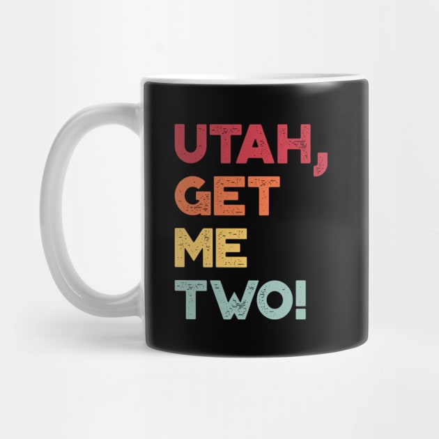 Utah Get Me Two Funny Vintage Retro (Sunset) by truffela